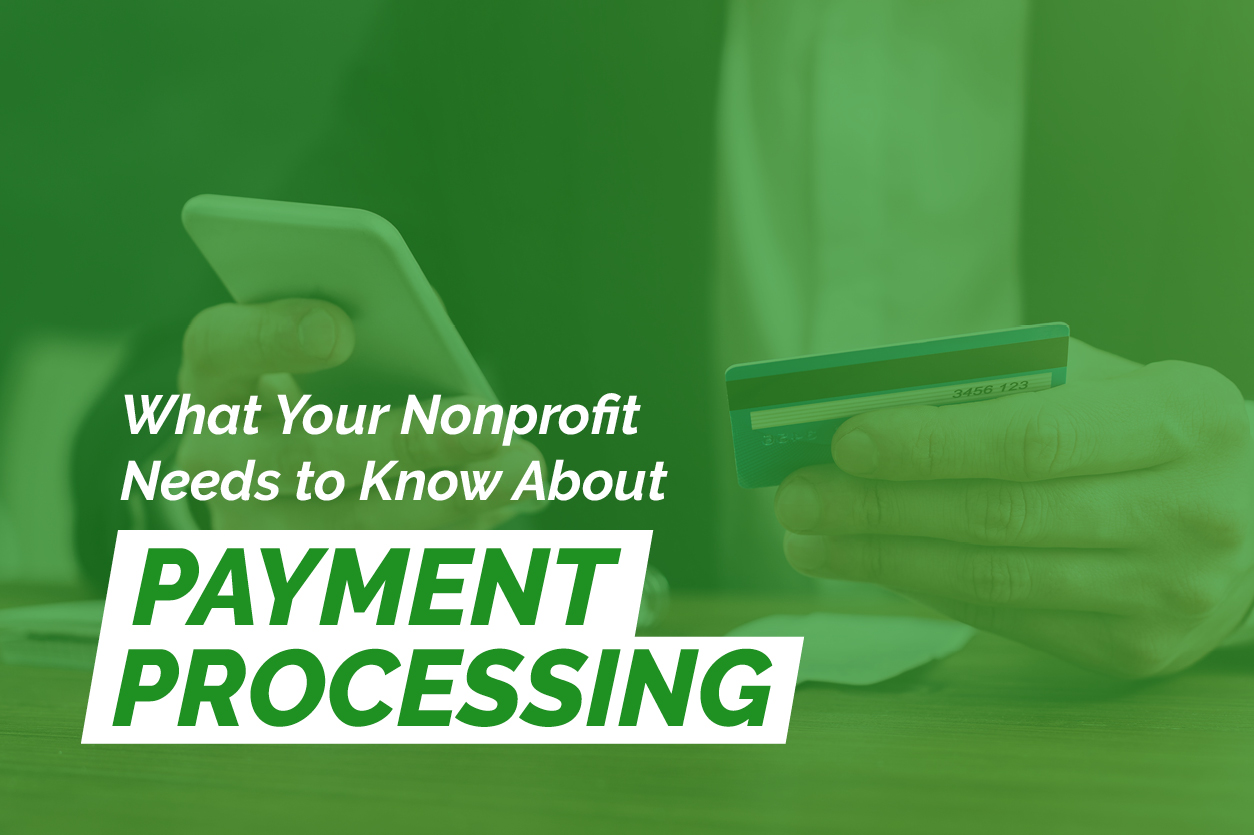 What Your Nonprofit Needs to Know About Payment Processing