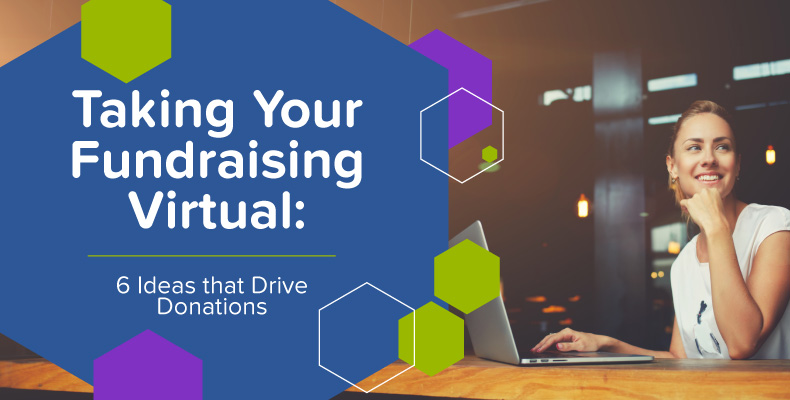[Guest Post] Taking Your Fundraising Virtual: 6 Ideas that Drive Donations