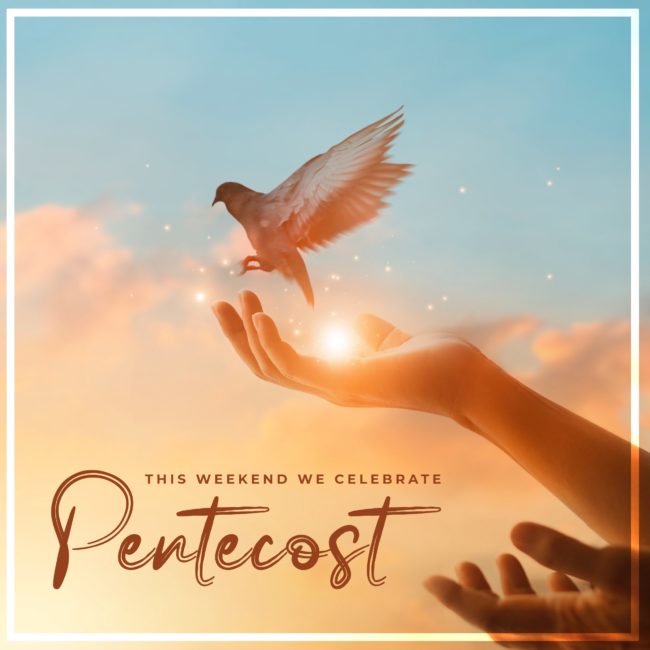 This weekend we celebrate Pentecost