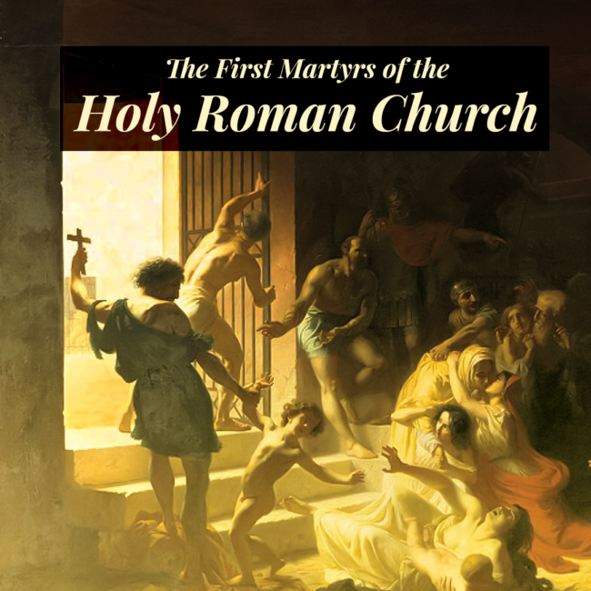 June 30, The First Martyrs of the Holy Roman Church