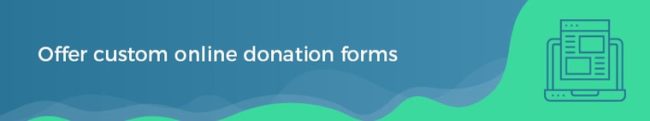 Offer custom online donation forms