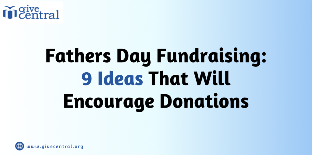 Fathers Day Fundraising: 9 Ideas That Will Encourage Donations 2024