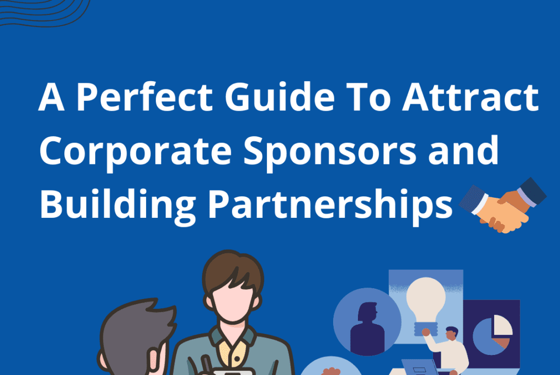 A Perfect Guide To Attract Corporate Sponsors and build realtionships