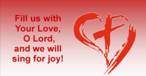 Fill Us With Your Love, O Lord, And We will Sing For Joy