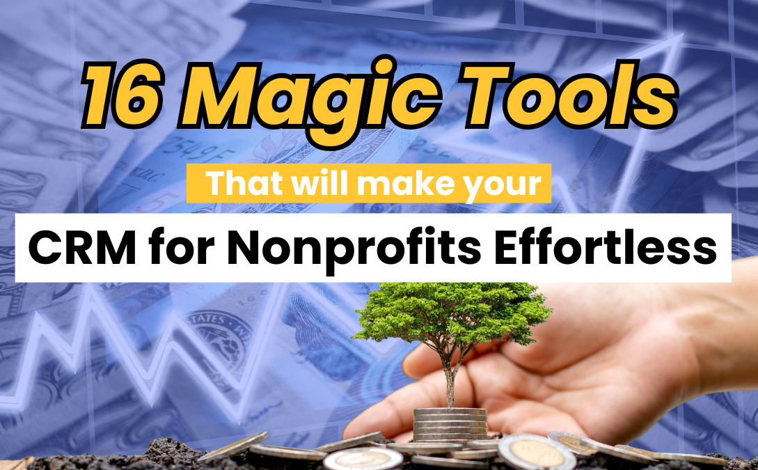 16 effective tools to make managing CRM systems easier for nonprofit organizations.