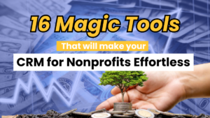 16 effective tools to make managing CRM systems easier for nonprofit organizations.